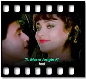 Tu Morni Jungle Ki (Oye Kya Cheez Hai Tu) - MP3 + VIDEO