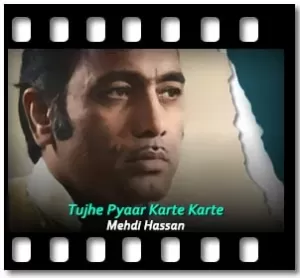 Tujhe Pyaar Karte Karte Karaoke With Lyrics