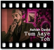 Tum Aaye Toh (Aur Kya) (Reprise)  - MP3 + VIDEO