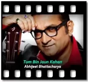 Tum Bin Jaun Kahan (Abhijeet Version) - MP3 + VIDEO