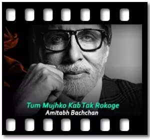 Tum Mujhko Kab Tak Rokoge Karaoke With Lyrics