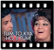 Tum To Kya Ho Ji Tum Karaoke With Lyrics