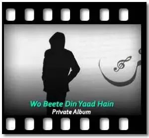 Wo Beete Din Yaad Hain Karaoke With Lyrics