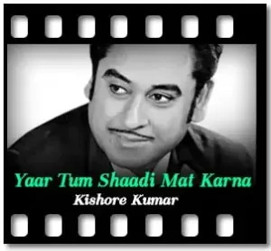 Yaar Tum Shaadi Mat Karna Karaoke With Lyrics