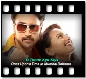 Ye Toone Kya Kiya - MP3