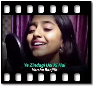 Ye Zindagi Usi Ki Hai (Cover) Karaoke With Lyrics