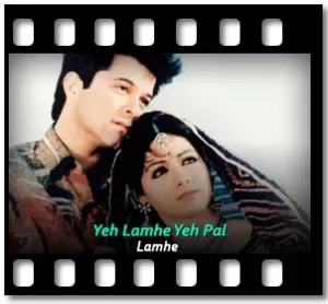 Yeh Lamhe Yeh Pal (Without Chorus) Karaoke With Lyrics