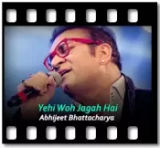 Yehi Woh Jagah Hai (Abhijeet Bhattacharya) - MP3